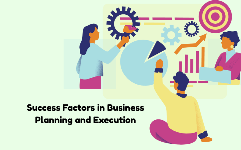 Success Factors in Business Planning and Execution